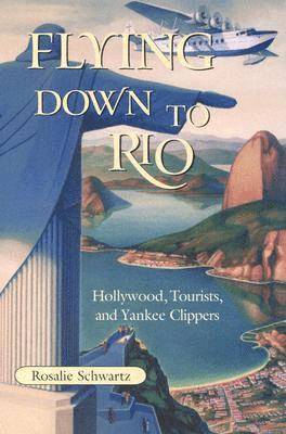 Rosalie Schwartz - Flying Down to Rio, Häftad