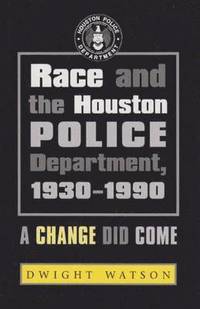 bokomslag Race and the Houston Police Department, 1930-1990