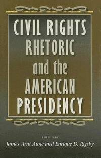 bokomslag Civil Rights Rhetoric and the American Presidency