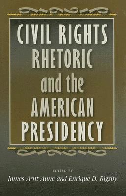 bokomslag Civil Rights Rhetoric and the American Presidency