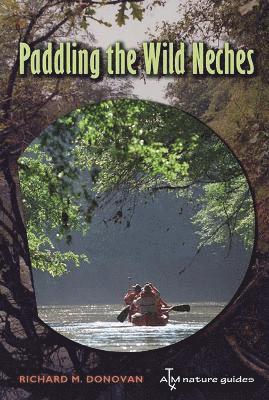 Richard M. Donovan - Paddling the Wild Neches, Häftad