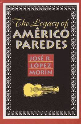 The Legacy of Americo Paredes 1