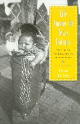 David La Vere - Life Among the Texas Indians, Häftad
