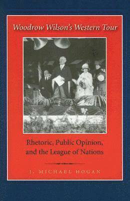 J. Michael Hogan - Woodrow Wilson's Western Tour, Häftad