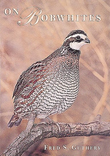 Fred S. Guthery - On Bobwhites, Häftad