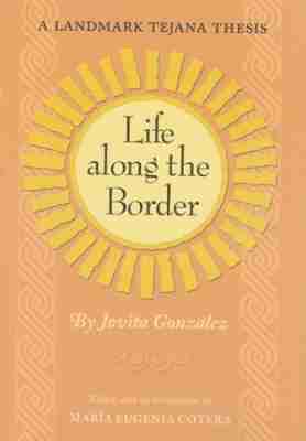 Jovita Gonzalez, Maria Eugenia Cotera - Life Along the Border, Häftad