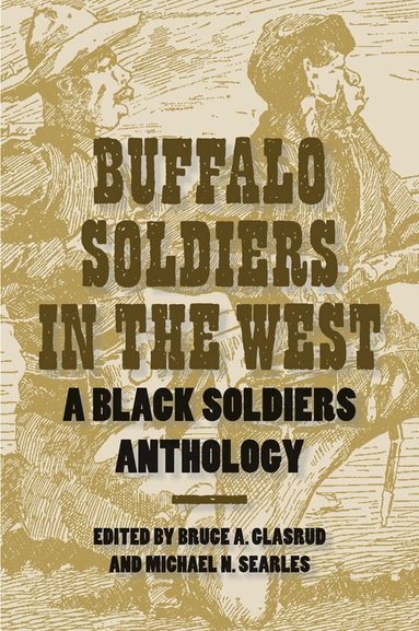 Texas A&M University Press, Bruce A. Glasrud, Michael N. Searles - Buffalo Soldiers in the West, Häftad