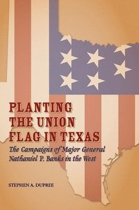 bokomslag Planting the Union Flag in Texas