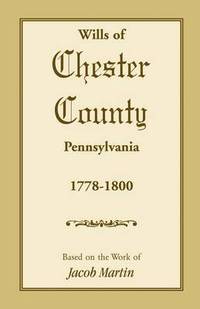 bokomslag The Wills of Chester County, Pennsylvania, 1778-1800