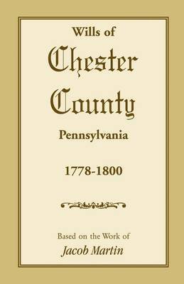 bokomslag The Wills of Chester County, Pennsylvania, 1778-1800