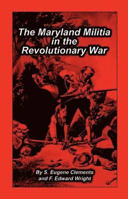 S Eugene Clements, F Edward Wright - Maryland Militia in the Revolutionary War, Häftad