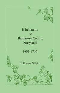bokomslag Inhabitants of Baltimore County, Maryland, 1692-1763