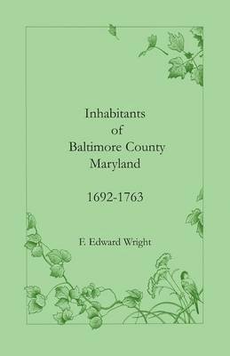 Inhabitants of Baltimore County, Maryland, 1692-1763 1