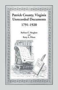 bokomslag Patrick County, Virginia Unrecorded Documents 1791-1920