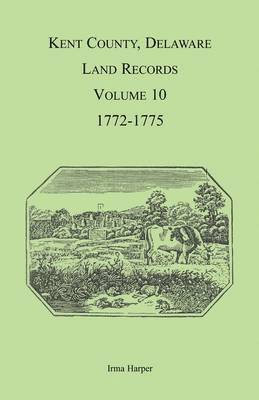 bokomslag Kent County, Delaware Land Records, Volume 10