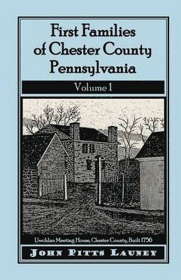 bokomslag First Families of Chester County, Pennsylvania, Volume 1