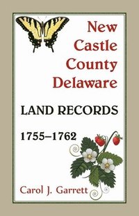 bokomslag New Castle County, Delaware Land Records, 1755-1762