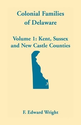 F Edward Wright - Colonial Families of Delaware, Volume 1, Häftad
