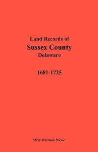 bokomslag Land Records of Sussex County, Delaware, 1681-1725
