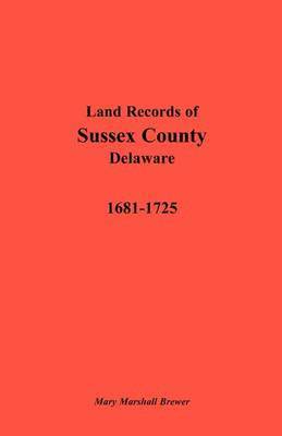 bokomslag Land Records of Sussex County, Delaware, 1681-1725