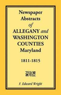bokomslag Newspaper Abstracts of Allegany and Washington Counties, 1811-1815