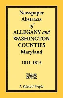 Newspaper Abstracts of Allegany and Washington Counties, 1811-1815 1