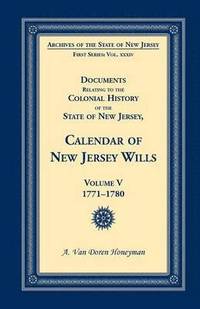 bokomslag Documents Relating to the Colonial History of the State of New Jersey, Calendar of New Jersey Wills, Volume 5