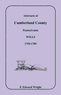 bokomslag Abstracts of Cumberland County, Pennsylvania Wills 1750-1785