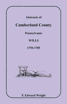 F Edward Wright, F. Edward Wright - Abstracts of Cumberland County, Pennsylvania Wills 1750-1785, Häftad