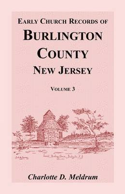 bokomslag Early Church Records of Burlington County, New Jersey, Volume 3