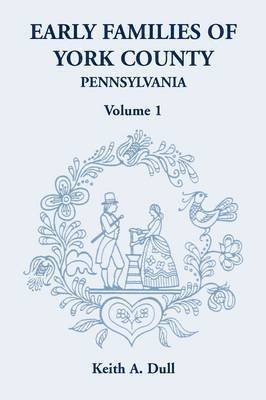 bokomslag Early Families of York County, Pennsylvania, Volume 1