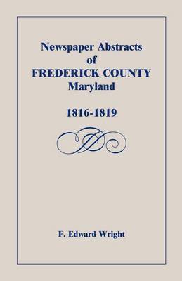 bokomslag Newspaper Abstracts of Frederick County, Maryland, 1816-1819