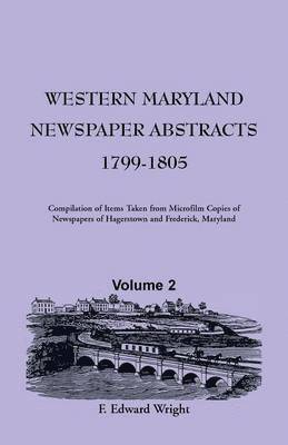 F Edward Wright, F. Edward Wright - Western Maryland Newspaper Abstracts, Volume 2, Häftad