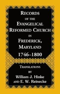 bokomslag Records Of The Evangelical Reformed Church In Frederick, Maryland 1746-1800
