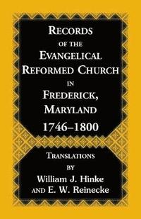 bokomslag Records of the Evangelical Reformed Church in Frederick, Maryland 1746-1800