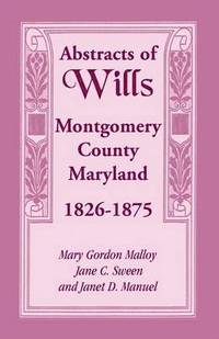 bokomslag Abstracts of Wills Montgomery County, Maryland, 1826-1875