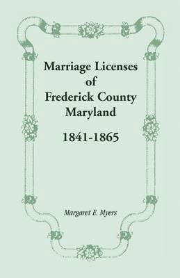Marriage Licenses of Frederick County, Maryland 1