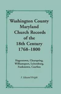 bokomslag Washington County [Maryland] Church Records of the 18th Century, 1768-1800