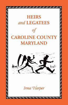 Heirs and Legatees of Caroline County, Maryland 1