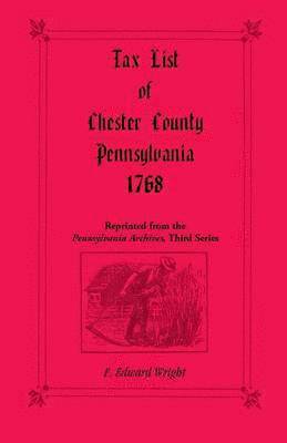 F Edward Wright, F. Edward Wright - Tax List of Chester County, Pennsylvania 1768, Häftad