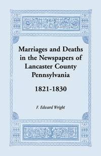 bokomslag Marriages and Deaths in the Newspapers of Lancaster County, Pennsylvania, 1821-1830