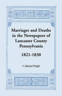 bokomslag Marriages and Deaths in the Newspapers of Lancaster County, Pennsylvania, 1821-1830