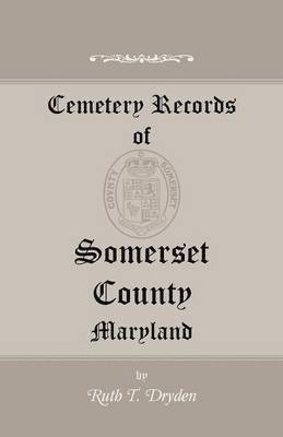 Cemetery Records of Somerset County, Maryland 1