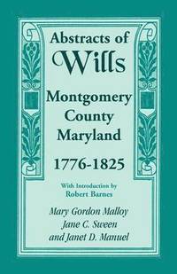 bokomslag Abstracts of Wills, Montgomery County, Maryland, 1776-1825