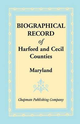 Biographical Record of Harford and Cecil Counties, Maryland 1