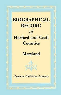 Biographical Record of Harford and Cecil Counties, Maryland