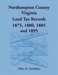 bokomslag Northampton County, Virginia Land Tax Records 1875, 1880, 1885, and 1895