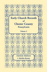 bokomslag Early Church Records of Chester County, Pennsylvania. Volume 2