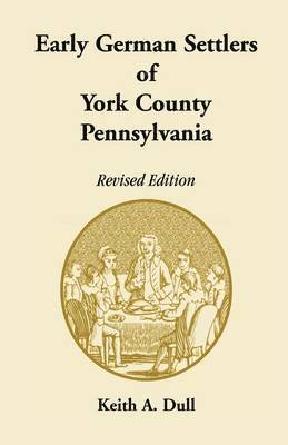 bokomslag Early German Settlers of York County, Pennsylvania Revised Edition