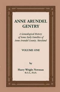 bokomslag Anne Arundel Gentry, a Genealogical History of Some Early Families of Anne Arundel County, Maryland, Volume 1